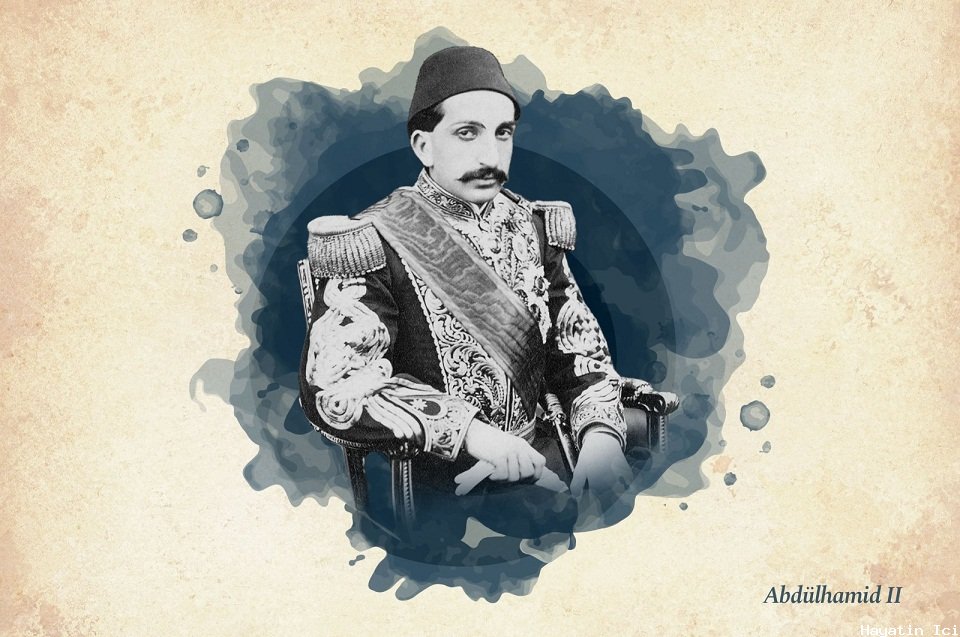 II. Abdülhamid'in ( 1876 - 1908 ) saltanatı